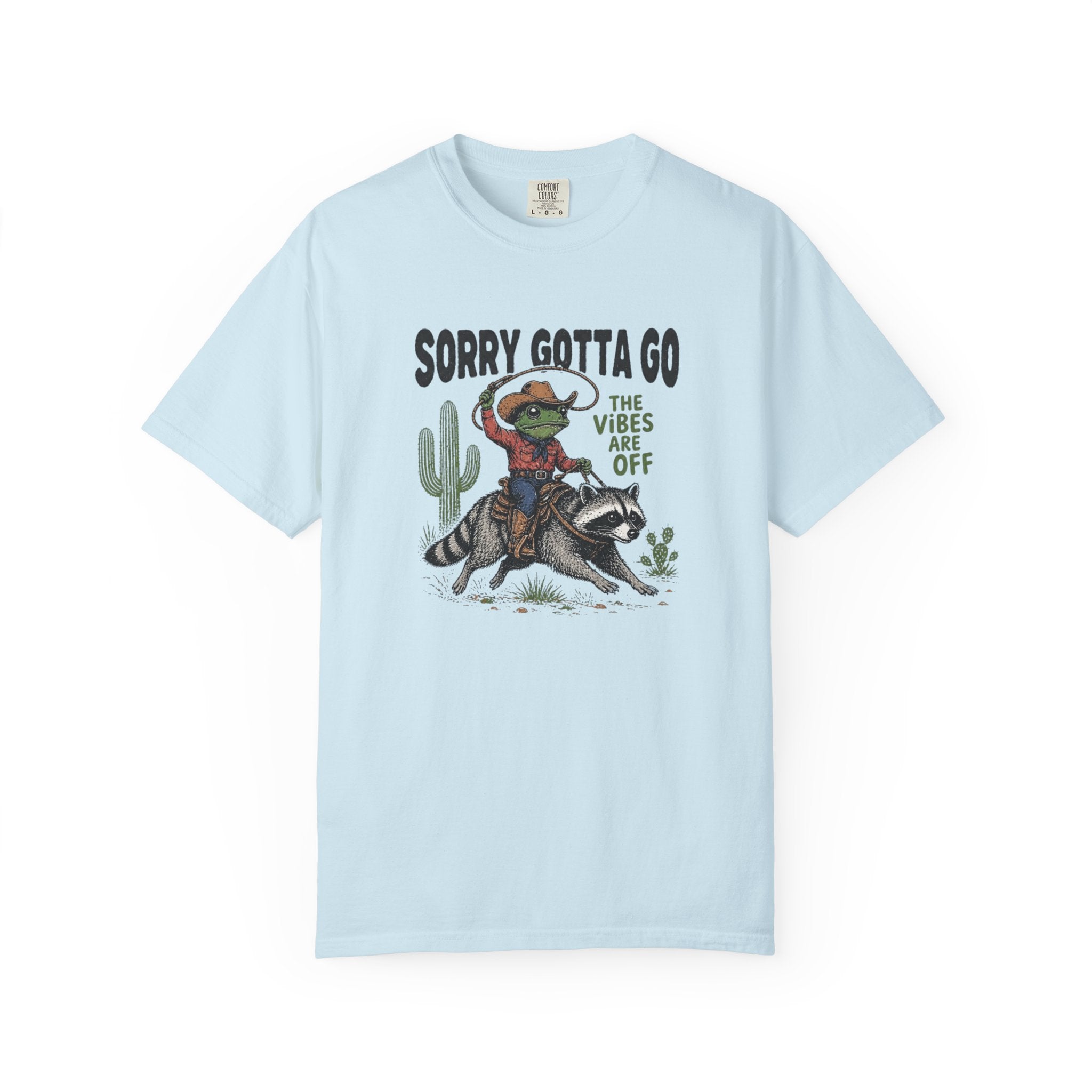 Sorry Gotta Go Tee