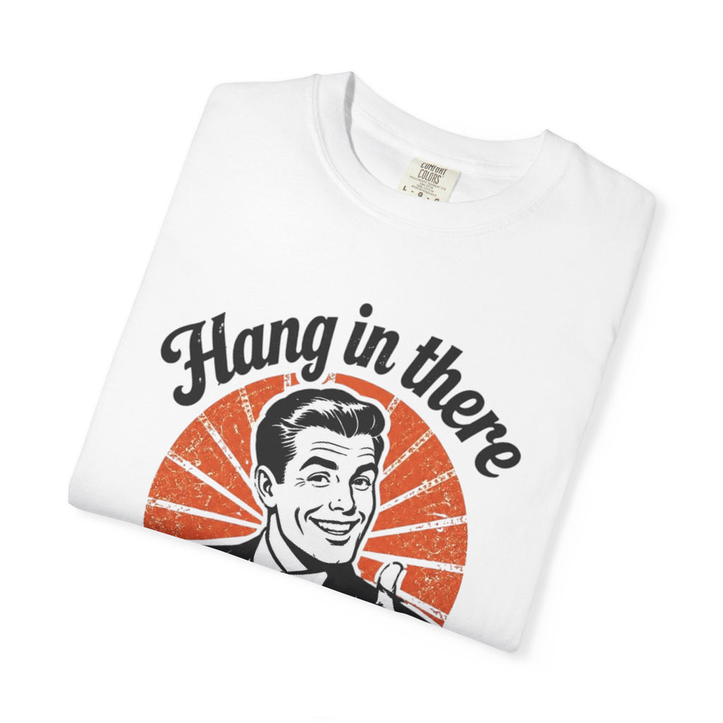 Hang in There Tee