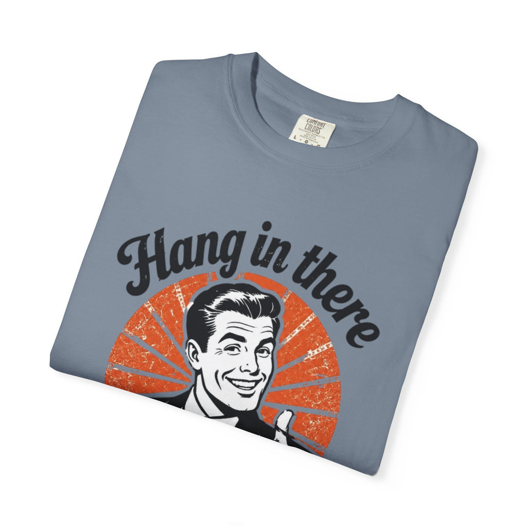Hang in There Tee