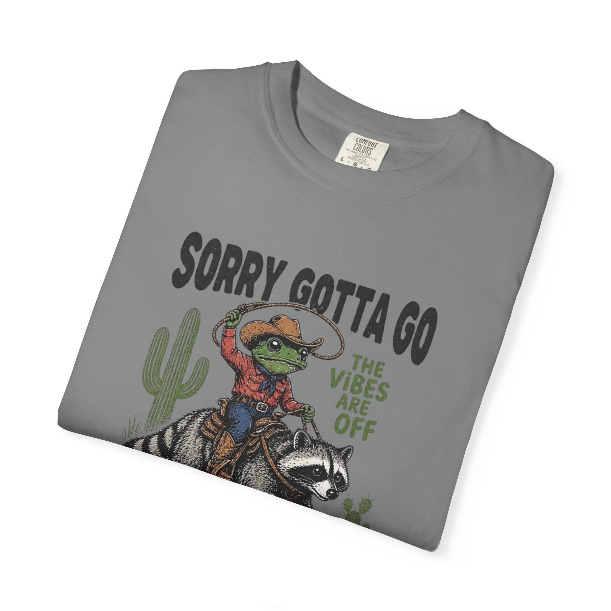 Sorry Gotta Go Tee