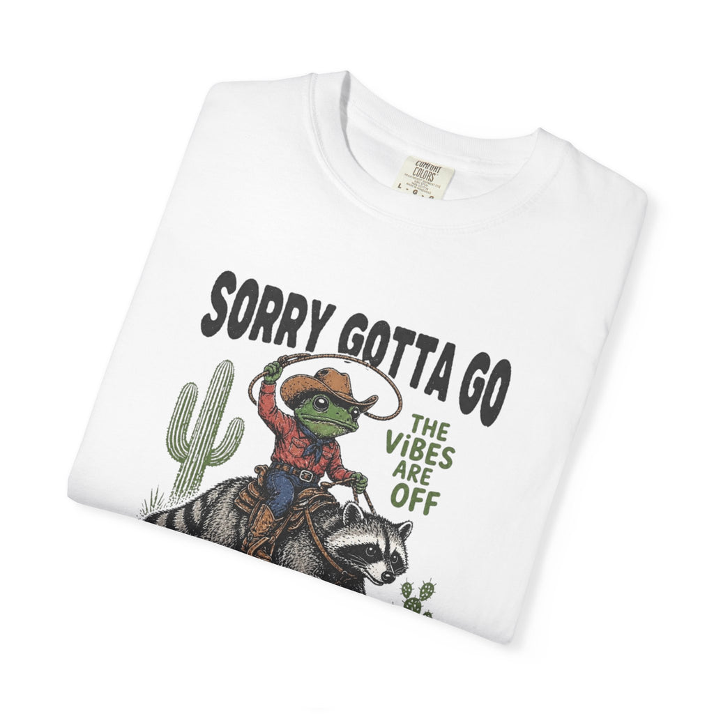 Sorry Gotta Go Tee