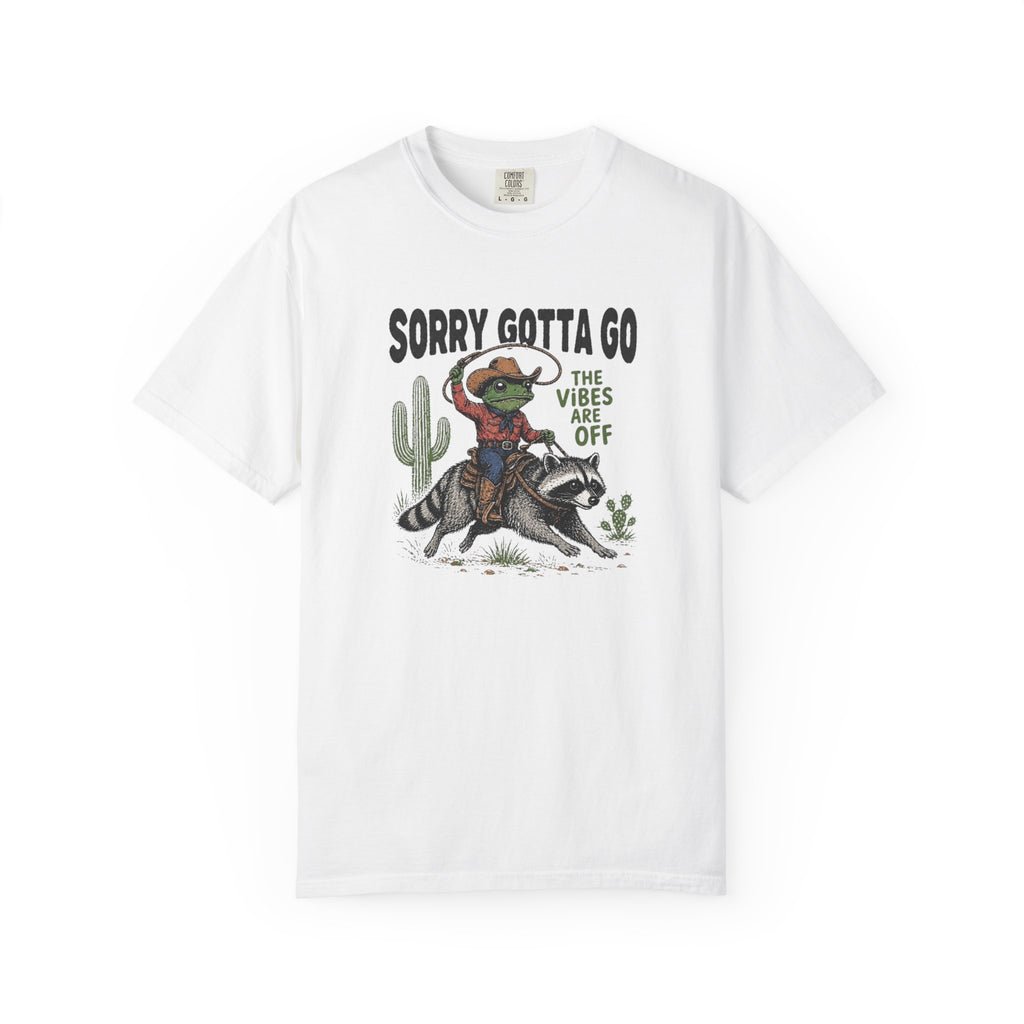 Sorry Gotta Go Tee