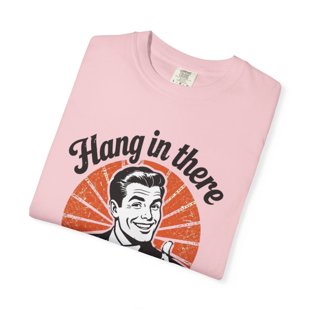 Hang in There Tee