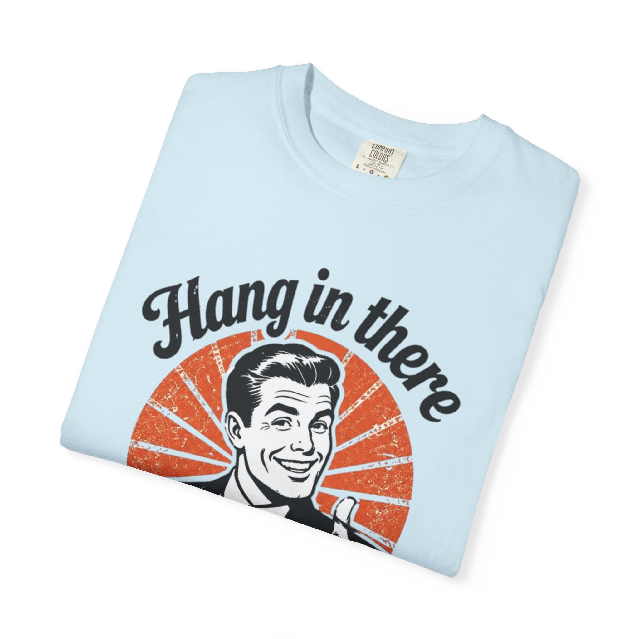 Hang in There Tee