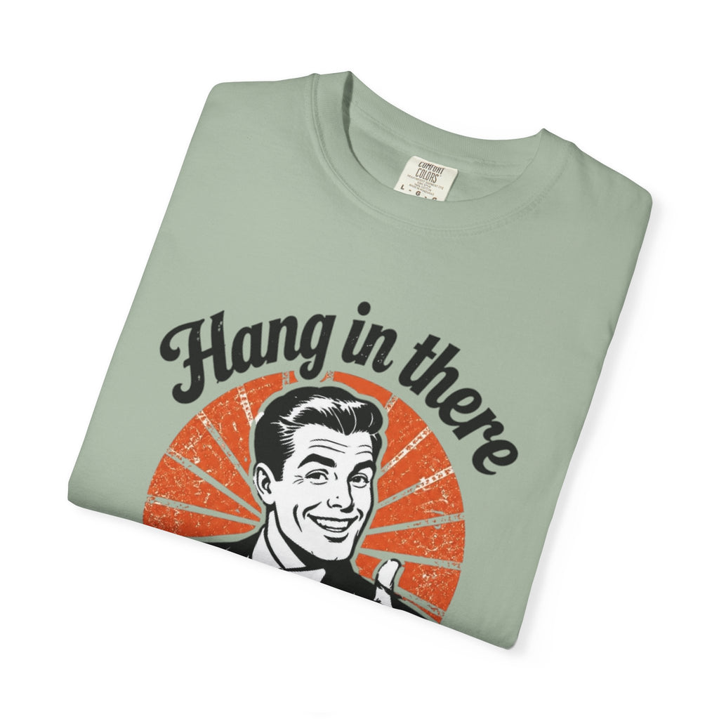 Hang in There Tee