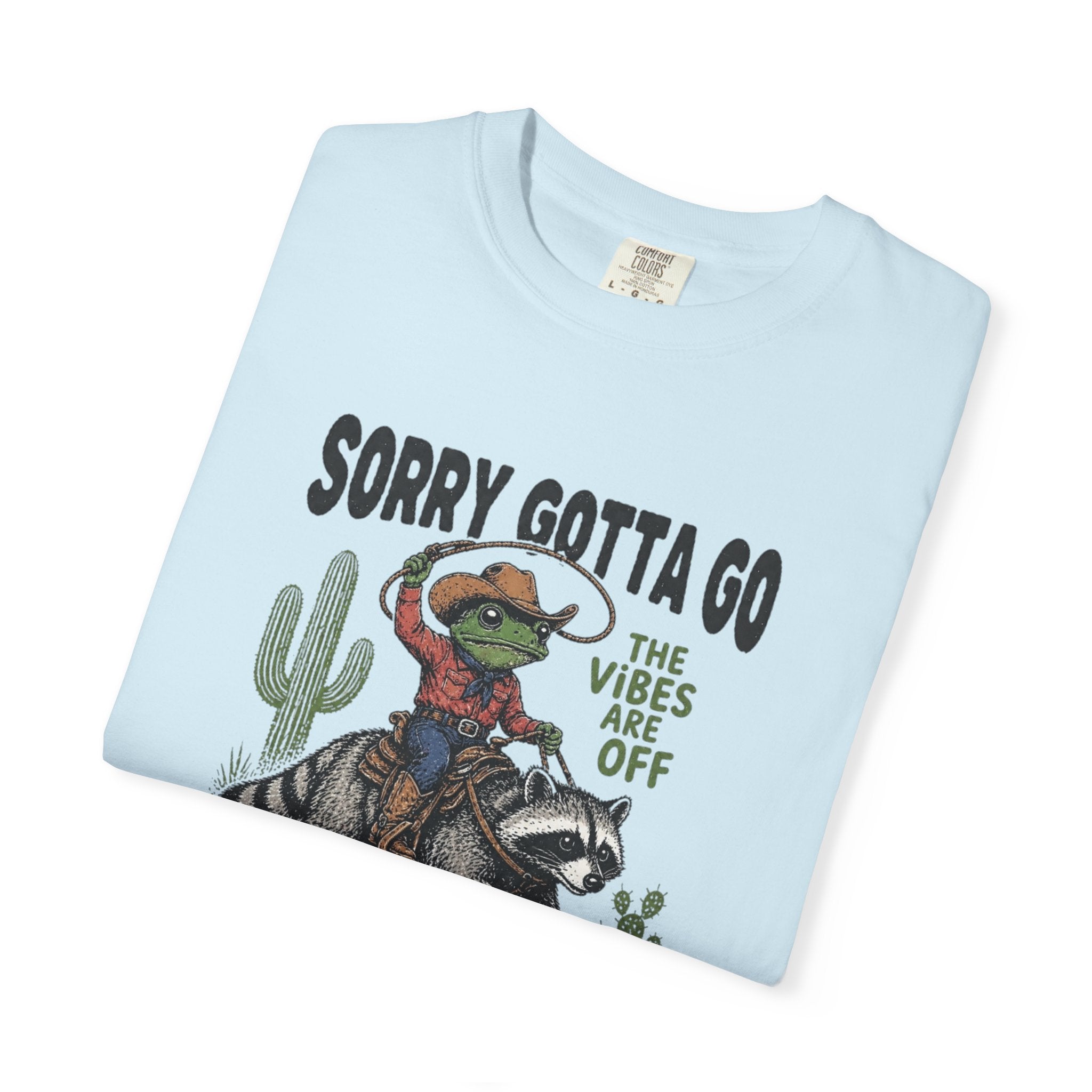 Sorry Gotta Go Tee